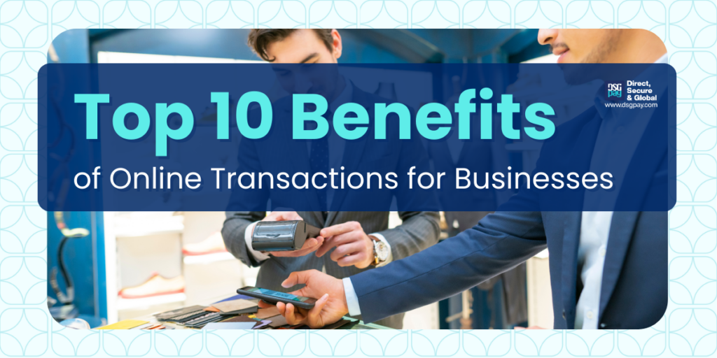 Top 10 Benefits of Online Transactions for Businesses